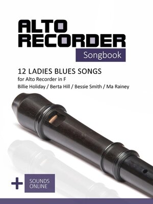 cover image of Alto Recorder Songbook--12 Ladies Blues Songs for the Alto Recorder in F
